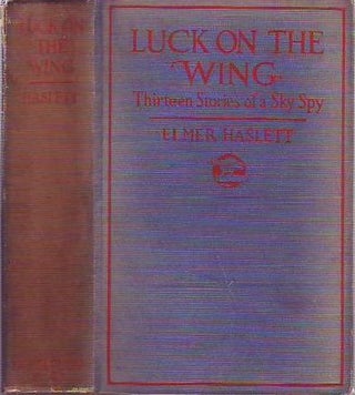 Item #258408 Luck on the Wing: Thirteen Stories of a Sky Spy. Elmer HASLETT