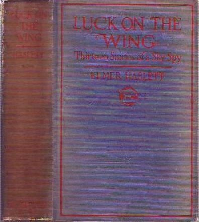 Item #258408 Luck on the Wing: Thirteen Stories of a Sky Spy. Elmer HASLETT.
