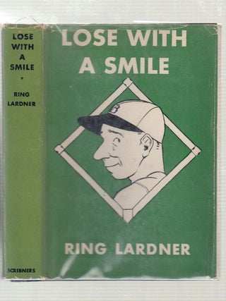 Item #782 Lose With A Smile. RING LARDNER
