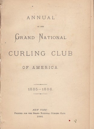 Annual of the Grand National Curling Club of America 1885-1886