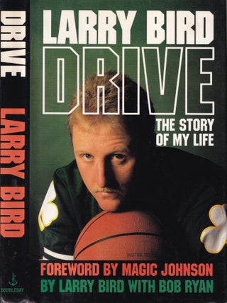 Item #A3206 Drive: The Story of My Life. Bob Ryan Larry Bird