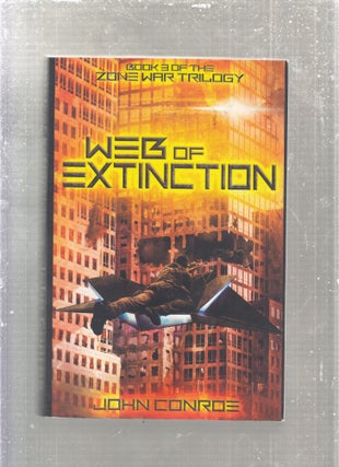 Item #AE28126 Web of Extinction: Book 3 of the Zone War Trilogy. John Conroe