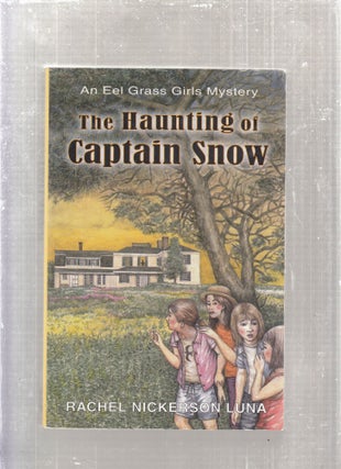 Item #AE28551 The Haunting of Captain Snow: An Eel Grass Girls Mystery (signed by the author)....