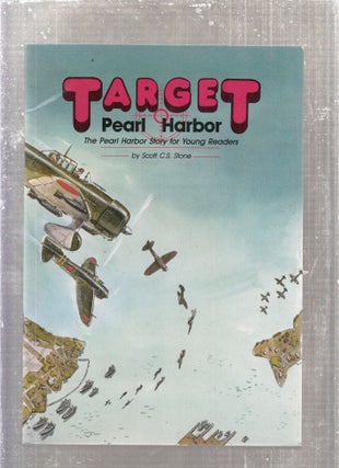 Item #AE28607 Target Pearl Harbor: The Pearl Harbor Story for Young Readers. Scott C. S. Stone
