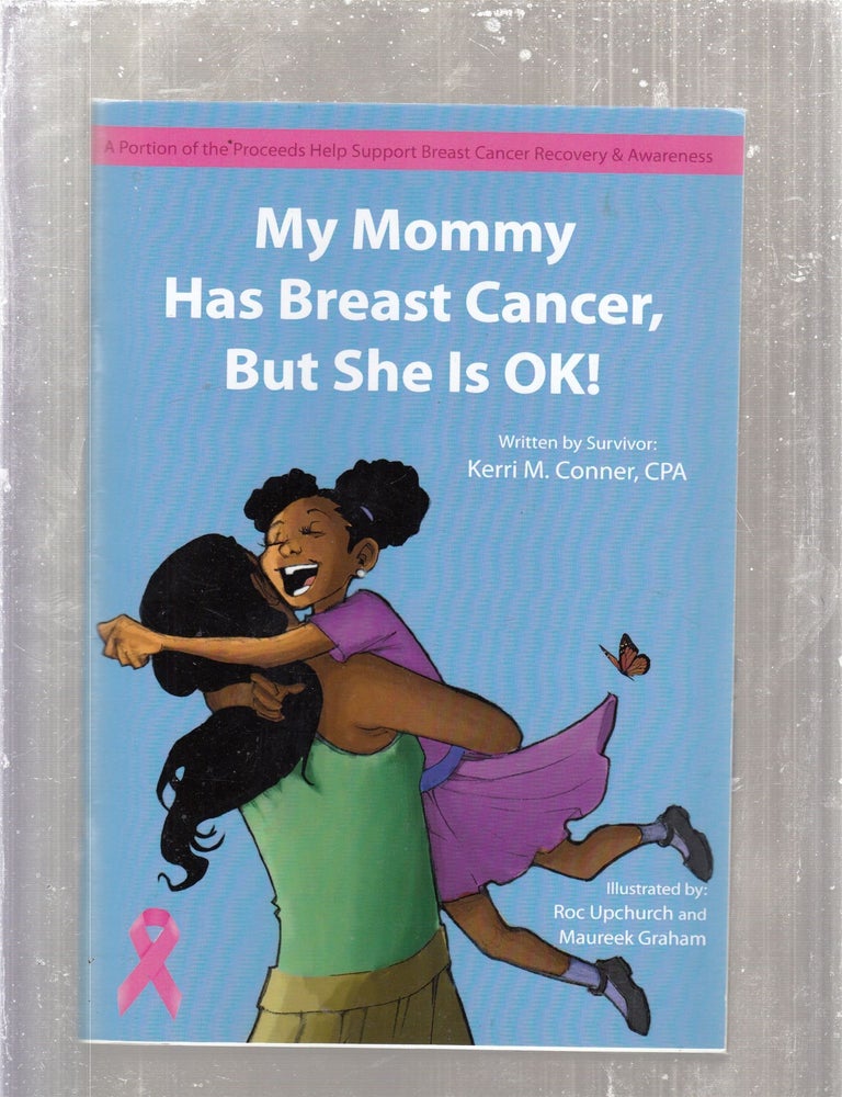 My Mommy Has Breast Cancer, But She Is OK! | Kerri M. Conner | First ...