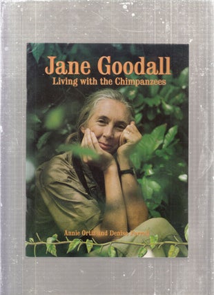 Item #AE28780 Jane Goodall: Living with the Chimpanzees. Annie Ortiz, Denise Ferrell