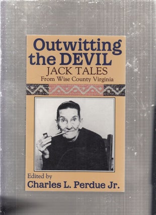 Item #AE29003 Outwitting the Devil: Jack Tales from Wise County Virginia. Charles L. Perdue Jr