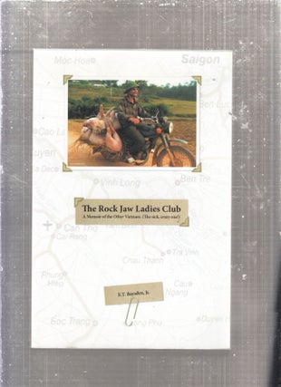 Item #AE29009 The Rock Jaw Ladies Club: A Memoir of the Other Vietnam (The Sick, Crazy One!). E...