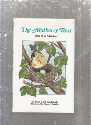 Item #AE29272 The Mulberry Bird: Story of an Adoption. Anne Braff Brodzinsky