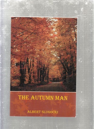 Item #AE29331 The Autumn Man (signed/inscribed by author). Albert Slugocki