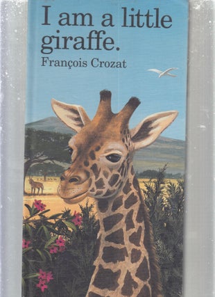 Item #AE29485 I Am a Little Giraffe. (Barron's Little Animal Series). Francois Crozat
