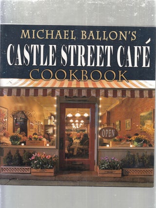 Item #AE29493 Castle Street Cafe Cookbook (signed). Michael Ballon