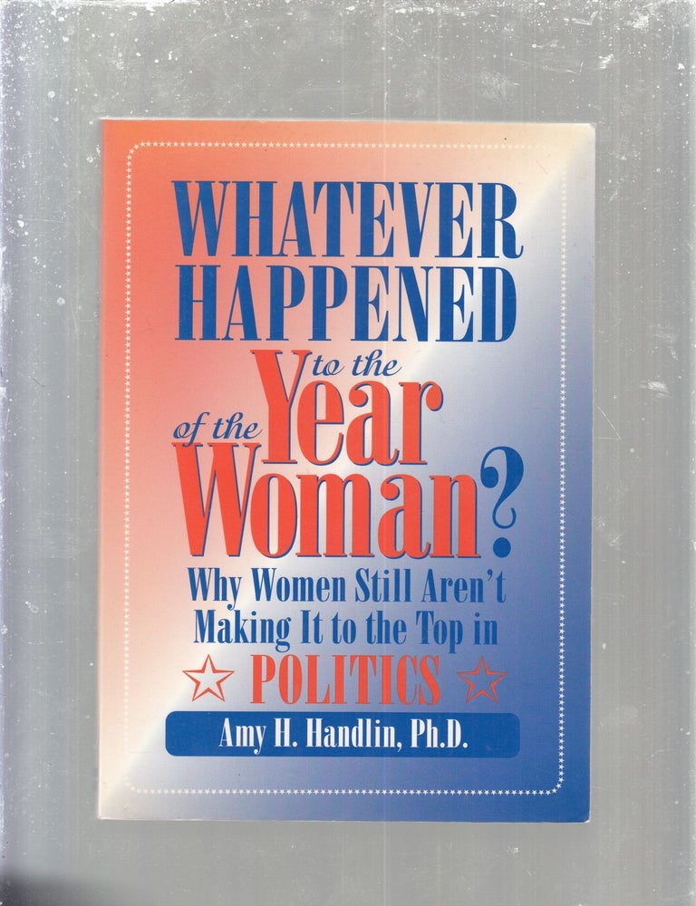 Whatever Happened to the Year of the Woman?: Why Women Still Aren't ...