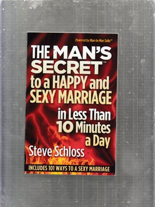 Item #AE30910 The Man's Secret to a Happy and Sexy Marriage in Less Than 10 Minutes a Day (SIGNED...