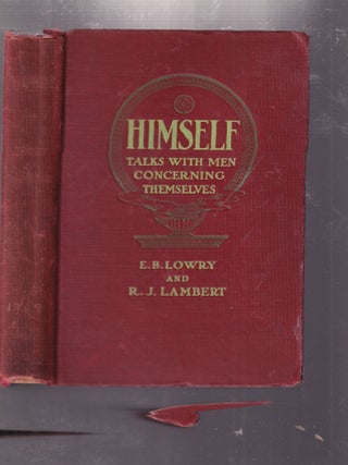 Item #AE31536 Himself: Talks with Men Concerning Themselves. E B. Lowry, R J. Lambert