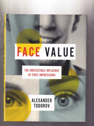 Item #AE31670 Face Value: The Irresistible Influence of First Impressions (Signed & Inscribed by...