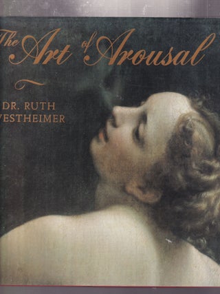 Item #AE31709 The Art of Arousal (SIGNED & INSCRIBED). Dr. Ruth Westheimer