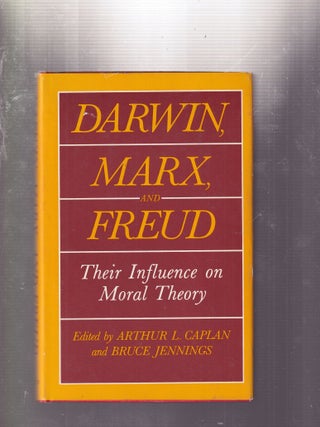 Item #AE32155 Darwin, Marx, and Freud: Their Influence on Moral Theory. Arthur L. Caplan, Bruce...