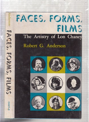 Item #D5347 Faces, Forms, Films: The Artistry of Lon Chaney. Robert G. Anderson