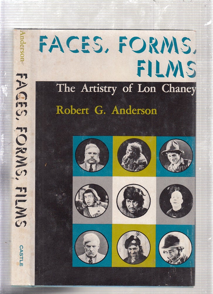 Item #D5347 Faces, Forms, Films: The Artistry of Lon Chaney. Robert G. Anderson.