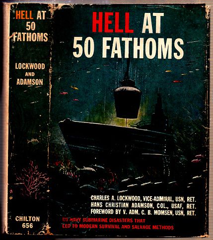 Item #D5609B Hell at 50 Fathoms. Charles A. Lockwood, Hans Christian Adamson.