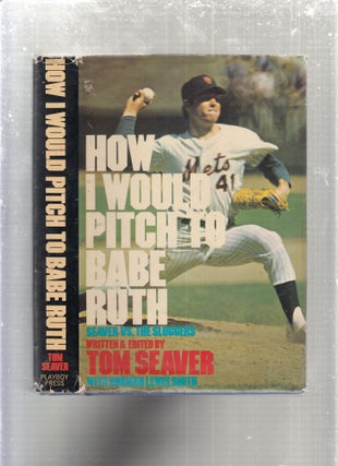 Item #D5958 How I Would Pitch to Babe Ruth. Tom Seaver