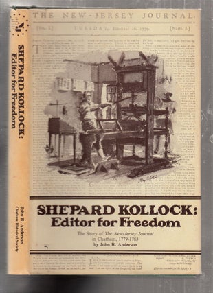 Item #D6284 Shepard Kollock: Editor for Freedom--The Story of the New Jersey Journal in Chatham,...