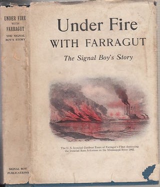 Item #E10562B Under Fire With Farragut: The Signal Boy's Story (in original dust jacket). Chas...