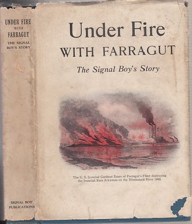 Item #E10562B Under Fire With Farragut: The Signal Boy's Story (in original dust jacket). Chas Bodder, H.