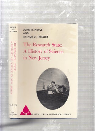 Item #E1060 The Research State: A History of Science in New Jersey. John R. Pierce, Arthur G....