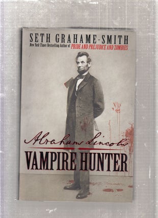Item #E11042 Abraham Lincoln: Vampire Hunter. SETH GRAHAME-SMITH