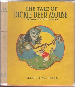 Item #E11558 The Tale of Dickie Deer Mouse: Sleepy-Time Tales (in original dust jacket). Arthur...
