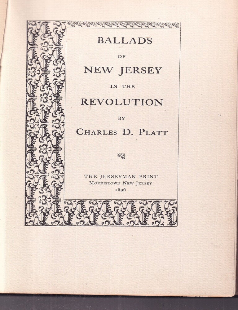 Item #E11624x Ballads of New Jersey in the Revolution. Charles D. Platt.