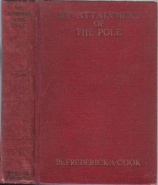 Item #E12117 My Attainment Of The Pole. Dr. Frederick A. Cook
