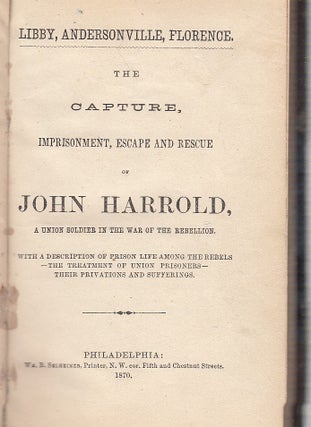 Item #E12261 The Capture, Imprisonment, Escape and Rescue of John Harrold, A Union Soldier in the...