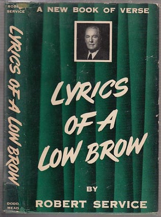 Item #E12462B Lyrics Of A Low Brow (in dust jacket). Robert Service