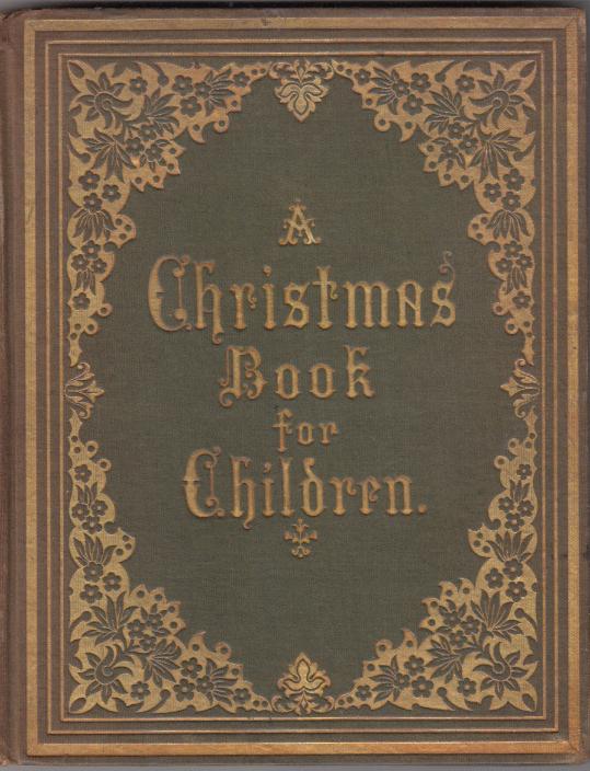 Item #E13158CH A Christmas Book for Children: containing Luther's Christmas Tree and Jesus in the Temple. T. Stork, Theophilus.