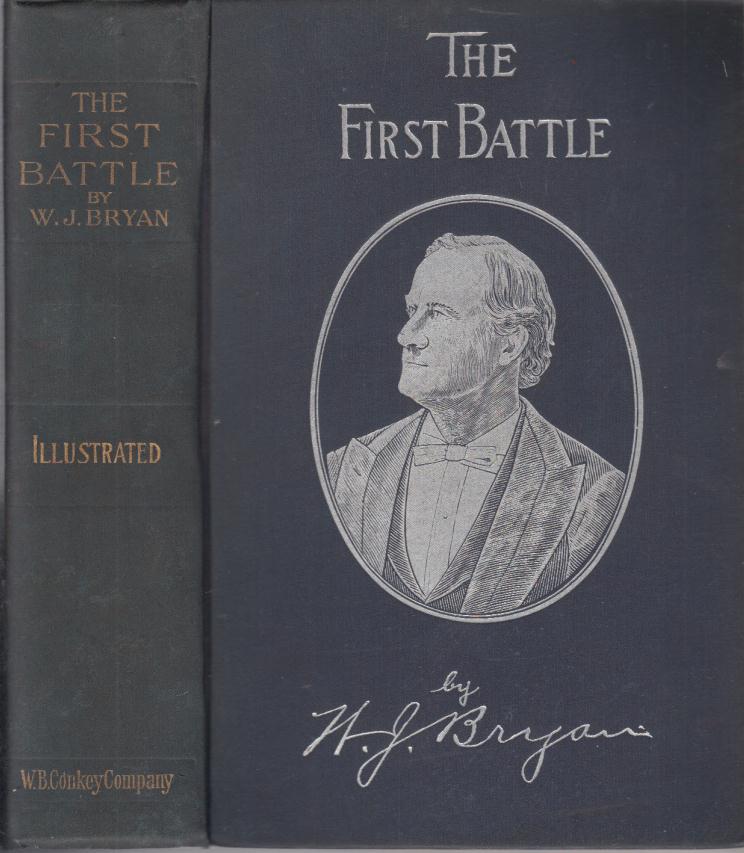 Item #E13277 The First Battle: A Story of the Campaign of 1896. William Jennings Bryant.