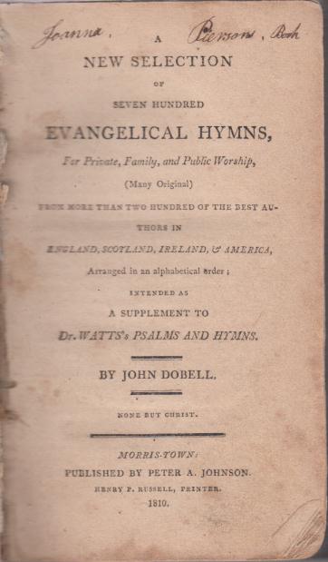 Item #E13769 A New Selection of Seven Hundred Evangelical Hymns...; for Private, Family, and Public Worship, (Many Original) Frpm More Than Two Hundred of the Best Authros in England, Scotland, Ireland, & America. John Dobell.