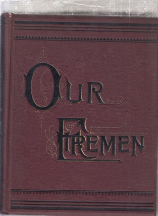 Item #E13845B Our Firemen: The Official History of the Brooklyn Fire Department, from the First...