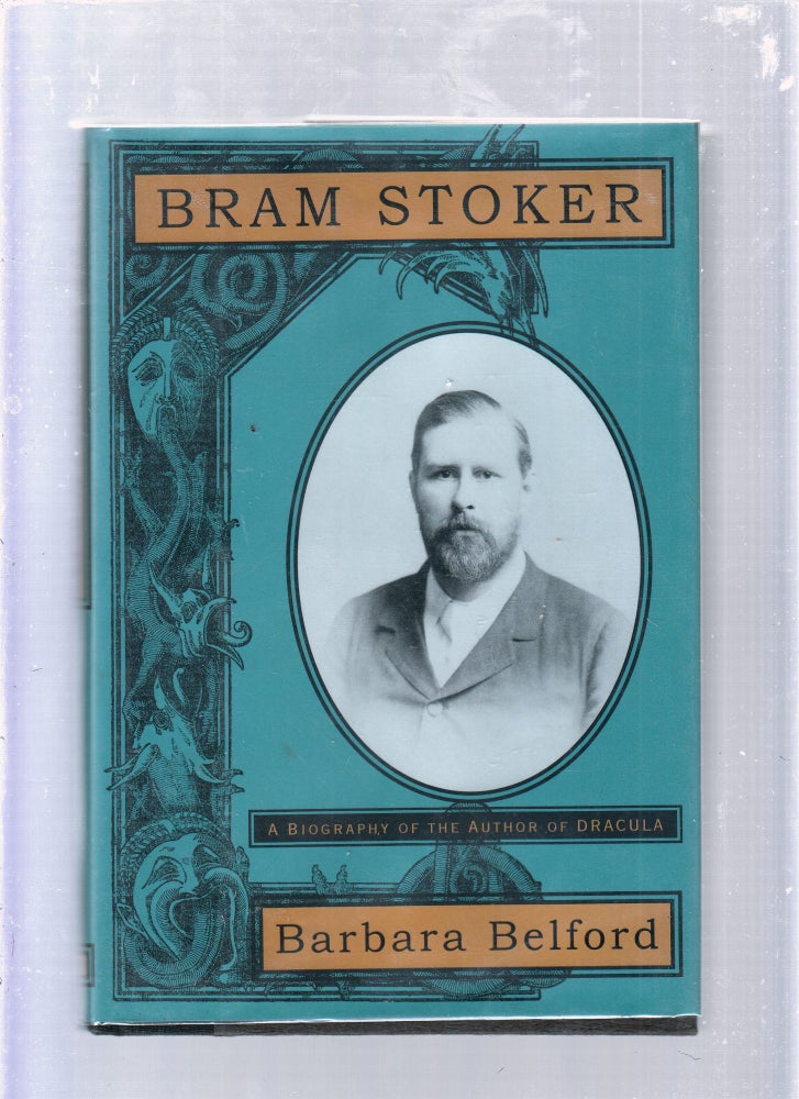 Item #E1435 Bram Stoker: A Biography of the Author of Dracula. Barbara Belford.
