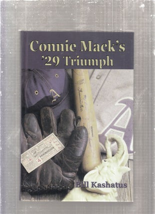 Item #E15423 Connie MacK's '29 Triumph : The Rise and Fall of the Philadelphia Athletics Dynasty....