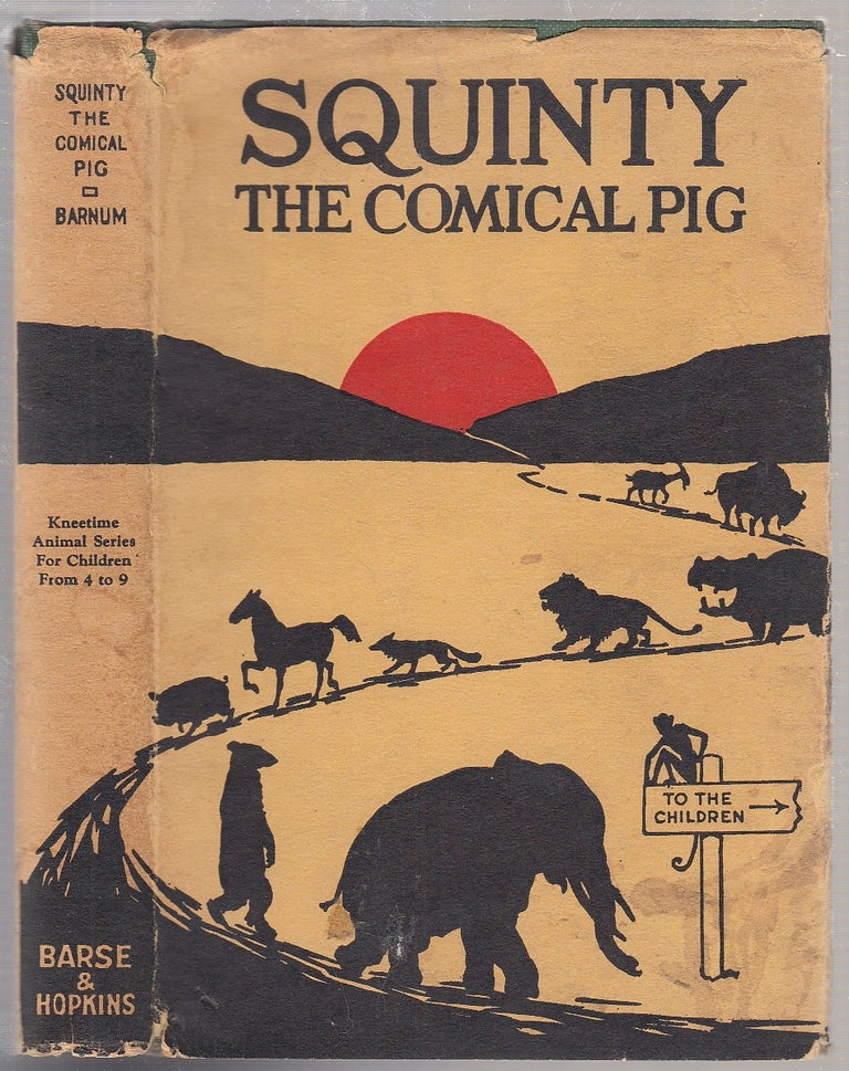 Item #E15995B Squinty The Comical Pig (Kneetime Animal Stories) in original dust jacket. Barnum. Richard.