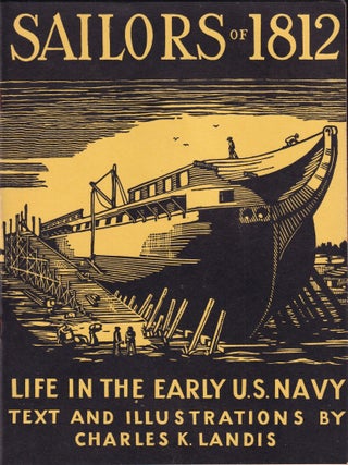 Item #E16040B Sailors of 1812: Life in the Early U.S. Navy. Charles K. Landis, text and