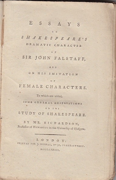 Item #E16986 Essays on Shakespeare's Dramatic Character of Sir John Falstaff, and On His Imitation of Female Characters; To which are added, Some General Observations on the Study Of Shakespeare. Mr. Richardson, William Richardson.