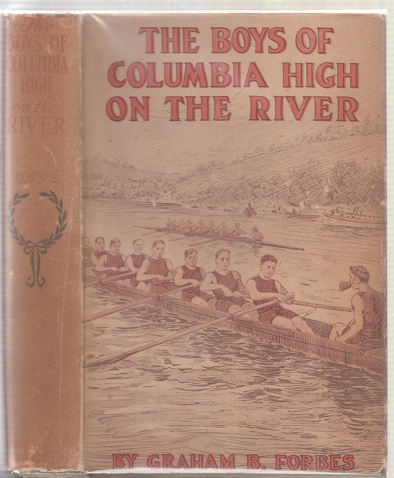 Item #E17397 The Boys of Columbia High On The River or, The Boat Race Plot That Failed (in original dust jacket). Graham B. Forbes.