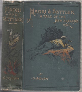 Item #E17638 Maori And Settler: A Story Of The New Zealand War. G. A. Henty