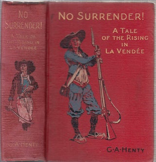 Item #E17639 No Surrender! A Tale of the Rising in La Vendee. G. A. Henty
