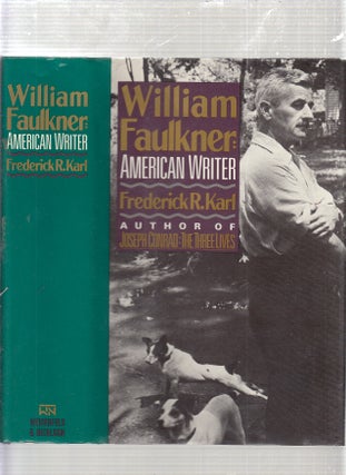 Item #E19126 William Faulkner: American Writer. Frederick Robert Karl