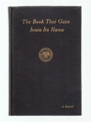 Item #E19395 The Book that Gave to Iowa its Name: A Reprint (of Notes on The Wisconsin...